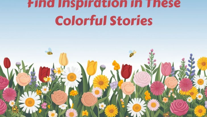 Find Inspiration in These 115 Bloom Quotes and Colorful Stories